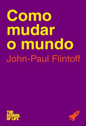 Cover of the book A Escola da Vida: Como Mudar o Mundo by Ana C. Cruela