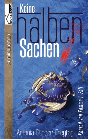 Cover of the book Keine halben Sachen - Konrad von Kamms 1. Fall by Kathrin Fuhrmann