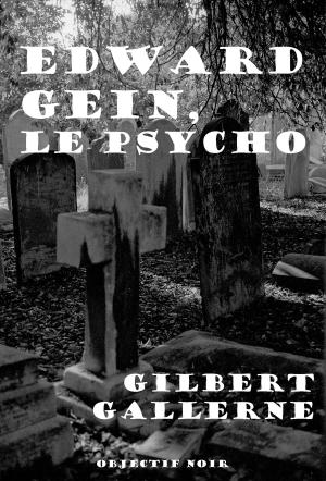 Cover of the book Edward Gein, le psycho by Gilles Bergal