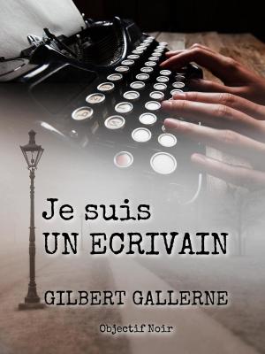 Cover of the book Je suis un écrivain by Gilles Bergal