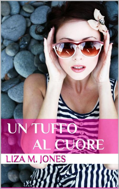 Cover of the book Un tuffo al cuore by Liza M. Jones, LMJ