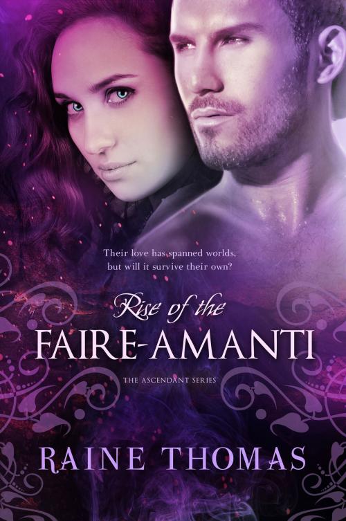 Cover of the book Rise of the Faire-Amanti by Raine Thomas, Iambe Books, LLC