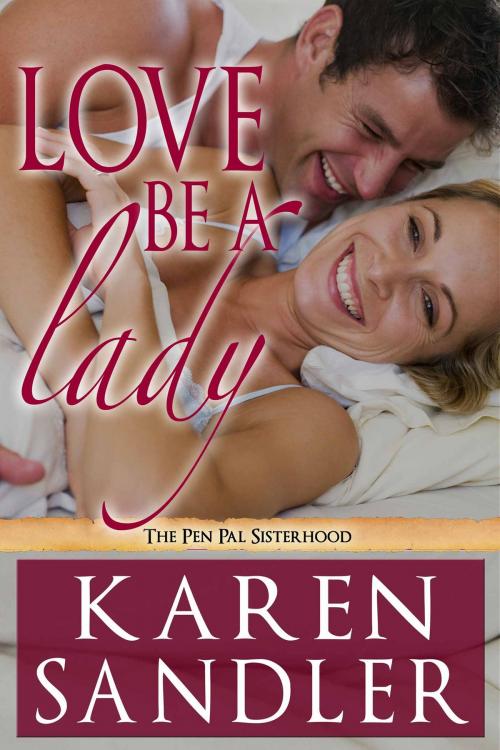 Cover of the book Love Be a Lady by Karen Sandler, Karen Sandler