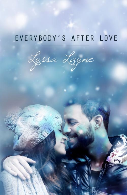 Cover of the book Everybody's After Love by Lyssa Layne, Lyssa Layne