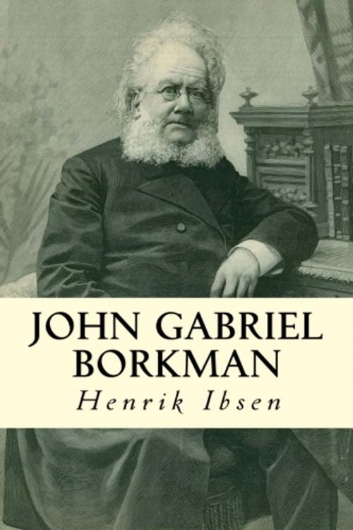 Cover of the book John Gabriel Borkman by Henrik Ibsen, True North