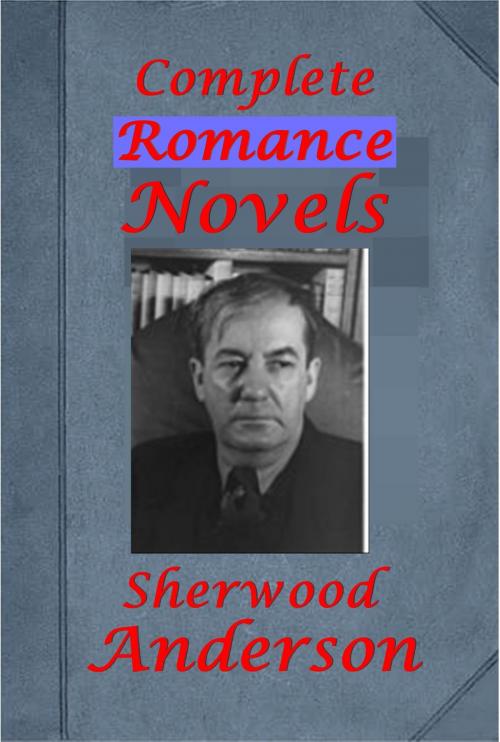 Cover of the book Complete Romance Anthologies by Sherwood Anderson, AGEB Publishing