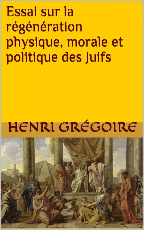 Cover of the book Essai sur la régénération physique, morale et politique des Juifs by Henri Grégoire, JCA