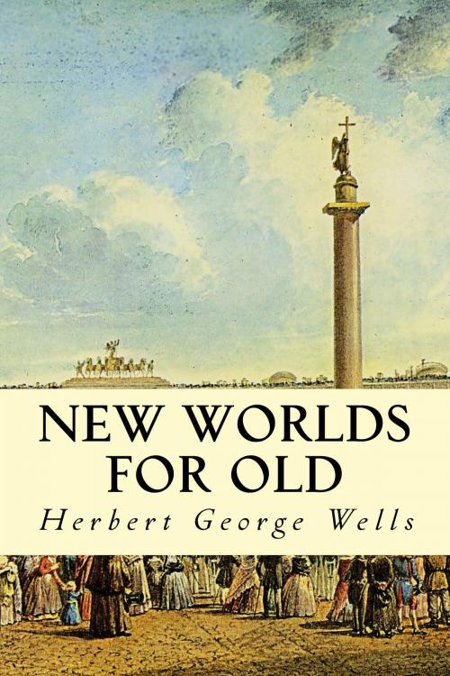 Cover of the book New Worlds For Old by Herbert George Wells, True North