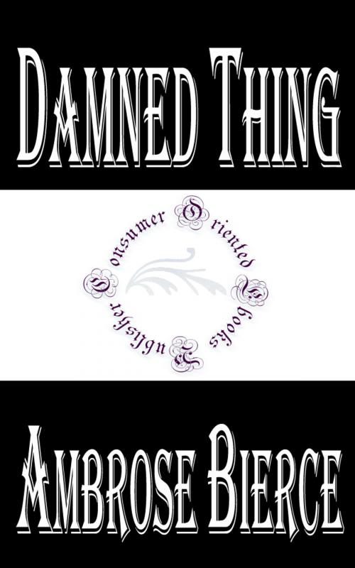 Cover of the book Damned Thing by Ambrose Bierce, Consumer Oriented Ebooks Publisher