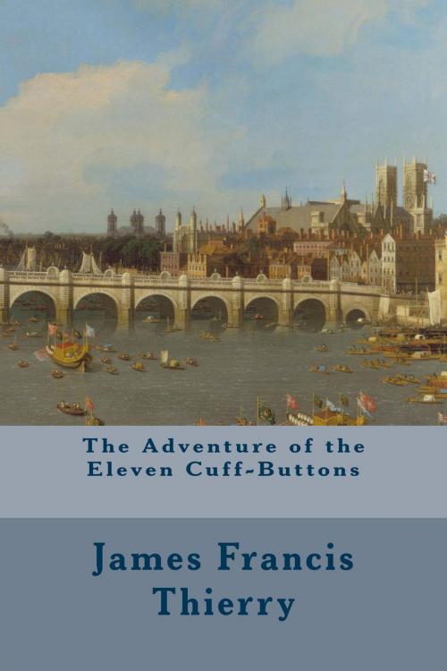 Cover of the book The Adventure of the Eleven Cuff-Buttons by James Francis Thierry, True North
