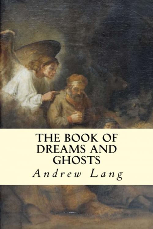Cover of the book The Book of Dreams and Ghosts by Andrew Lang, True North