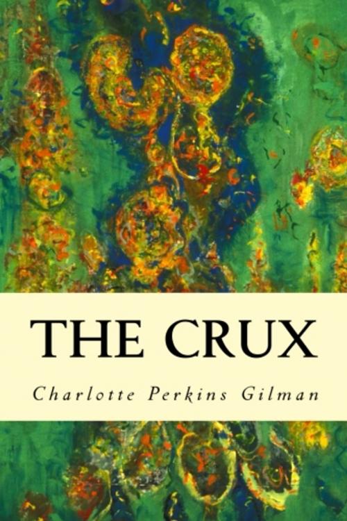 Cover of the book The Crux by Charlotte Perkins Gilman, True North