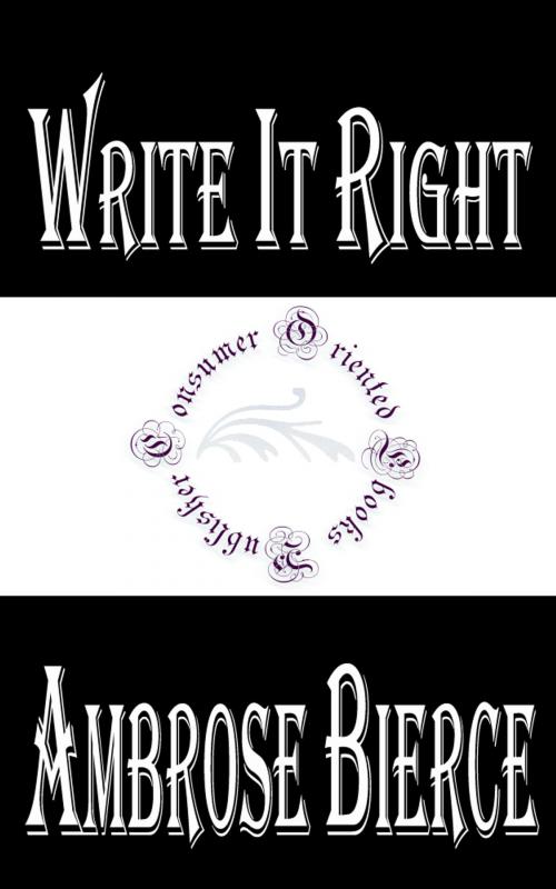 Cover of the book Write It Right by Ambrose Bierce, Consumer Oriented Ebooks Publisher