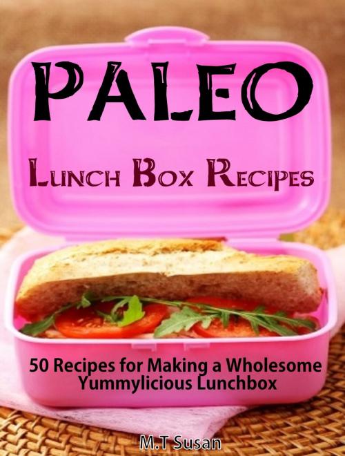 Cover of the book Paleo Lunch Box Recipes by M.T Susan, M.T Susan