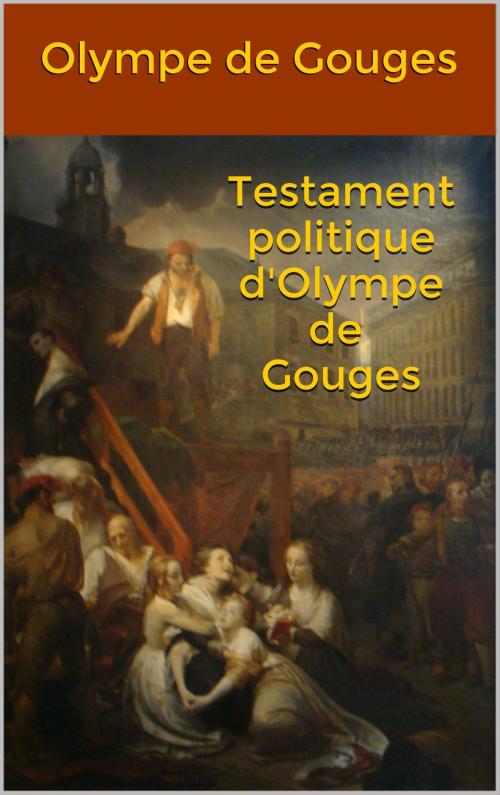Cover of the book Testament politique d'Olympe de Gouges by Olympe de Gouges, JCA