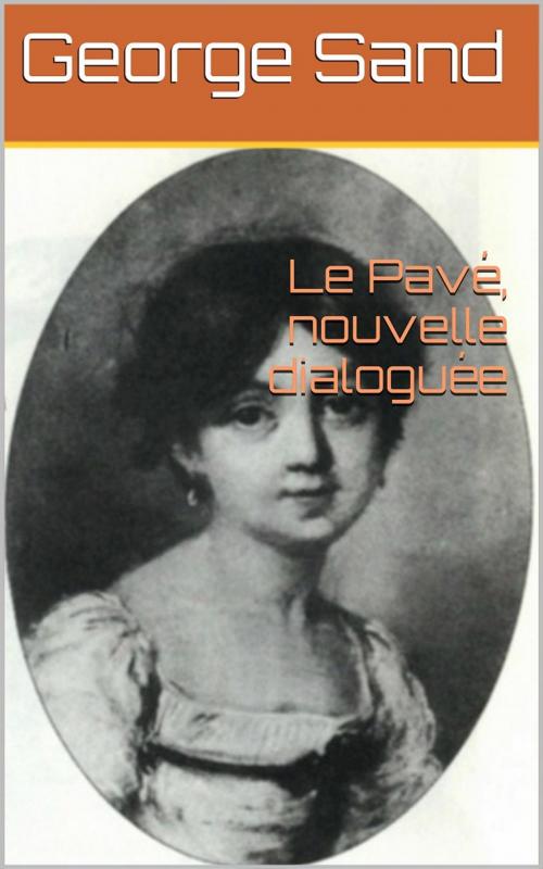 Cover of the book Le Pavé, nouvelle dialoguée by George Sand, PRB