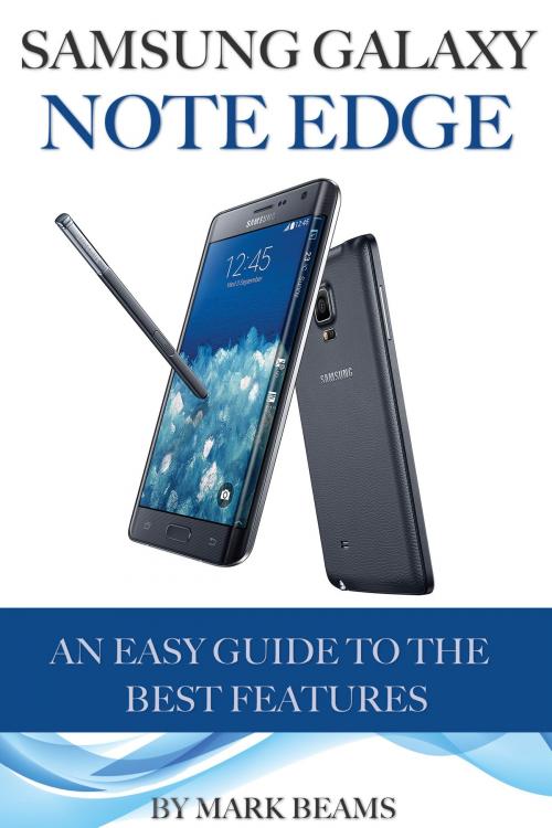 Cover of the book Samsung Galaxy Note Edge: An Easy Guide to the Best Features by Mark Beams, Conceptual Kings