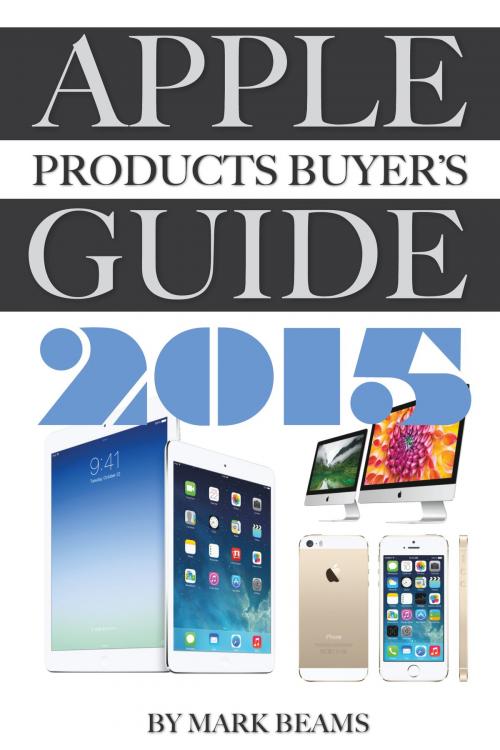 Cover of the book Apple Products Buyer's Guide 2015 by Mark Beams, Conceptual Kings