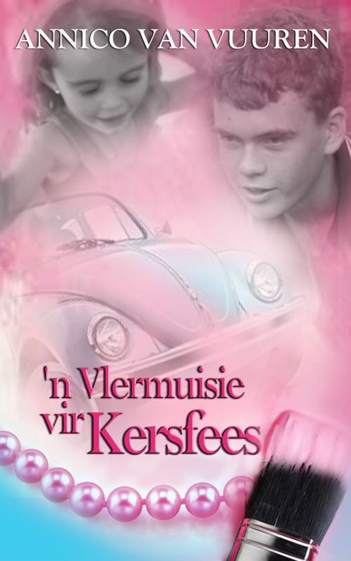 Cover of the book 'N VLERMUISIE VIR KERSFEES by Annico van Vuuren, Annico van Vuuren