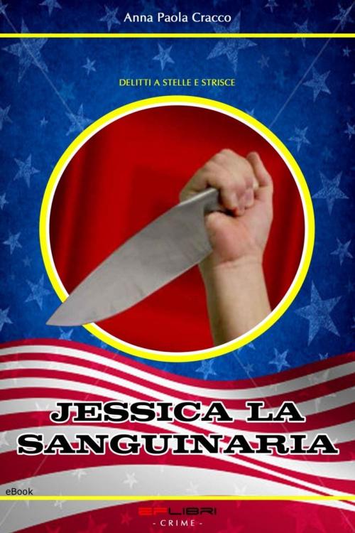 Cover of the book JESSICA LA SANGUINARIA by Anna Paola Cracco, EF libri - Crime