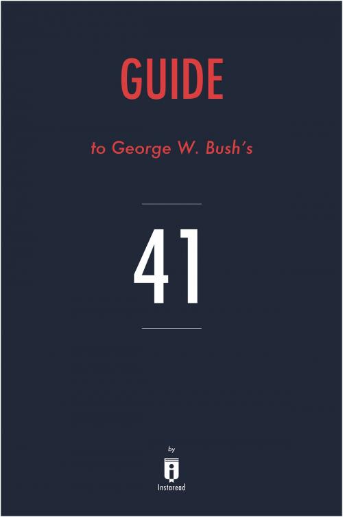 Cover of the book Guide to George W. Bush’s 41 by Instaread by Instaread, Instaread