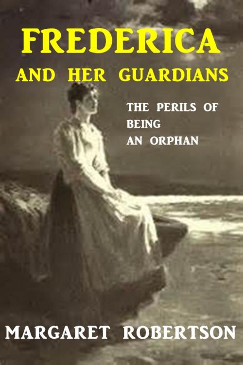 Cover of the book Frederica and HerGuardians by Margaret Robertson, Classic Fiction
