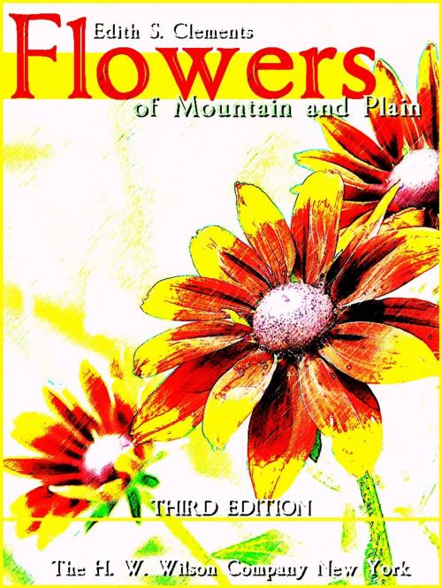 Cover of the book Flowers of Mountain and Plain (Illustrations) by Edith S. Clements, The H. W. Wilson Company