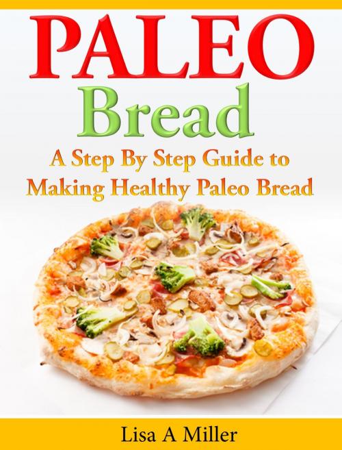 Cover of the book Paleo Bread by Lisa A Miller, Lisa A Miller