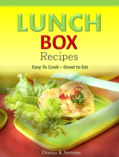 Cover of the book Lunch Box Recipes by Donna K Stevens, Donna K Stevens