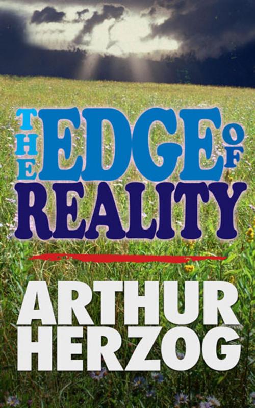 Cover of the book The Edge of Reality by Arthur Herzog, leslie mandel enterprises, inc