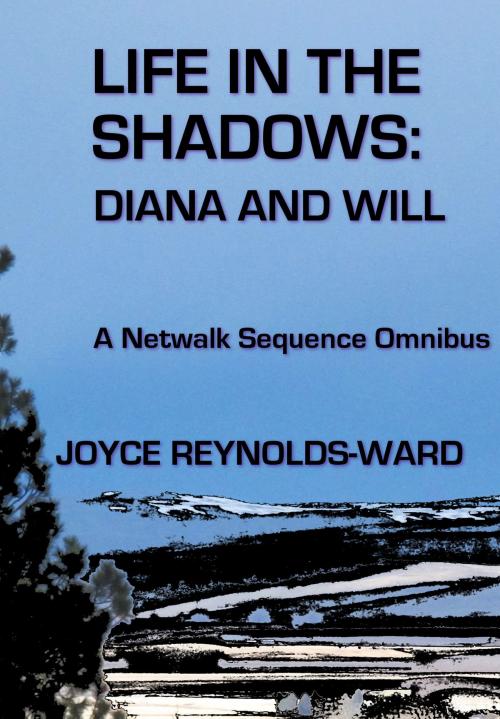 Cover of the book Life in the Shadows: Diana and Will by Joyce Reynolds-Ward, Peak Amygdala Productions