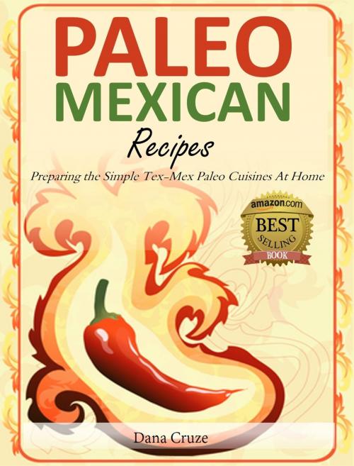 Cover of the book Paleo Mexican Recipes by Dana Cruze, Dana Cruze