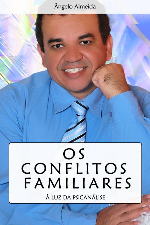 Cover of the book Os Conflitos Familiares by Angelo Almeida, Ângelo Almeida