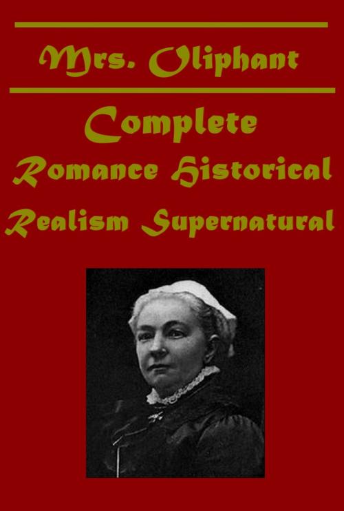 Cover of the book Complete Romance Historical Realism Supernatural by Mrs. Oliphant, AGEB Publishing
