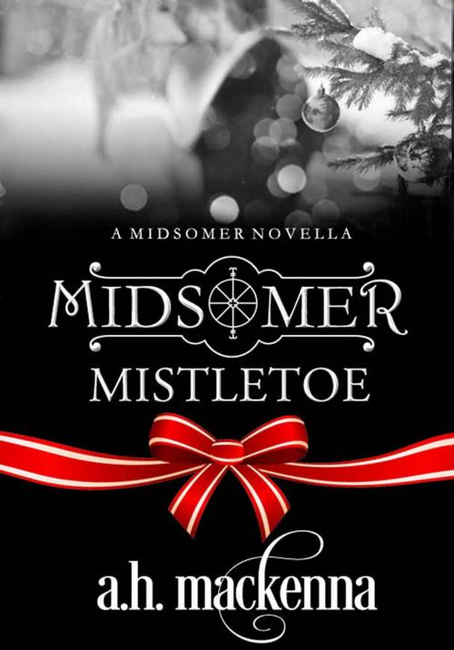 Cover of the book Midsomer Mistletoe by A.H. MacKenna, A.H. MacKenna