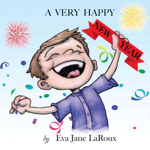 Cover of the book A Very Happy New Year by Eva Jane LaRoux, RAINDUST LLC
