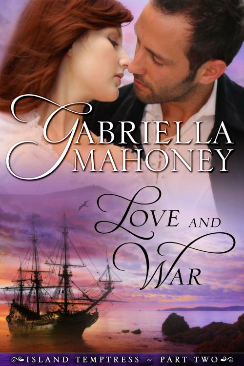Cover of the book Love and War by Gabriella Mahoney, Gabriella Mahoney