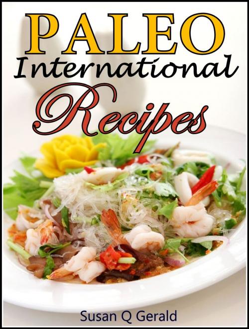Cover of the book 25 Paleo International Recipes by Susan Q Gerald, Susan Q Gerald