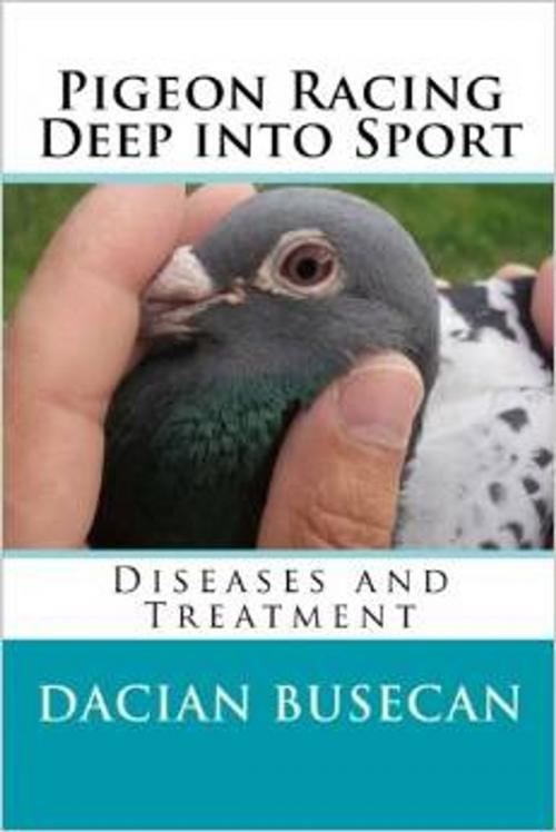 Cover of the book Pigeon Racing Deep into Sport by Dacian Busecan, Dacian Busecan