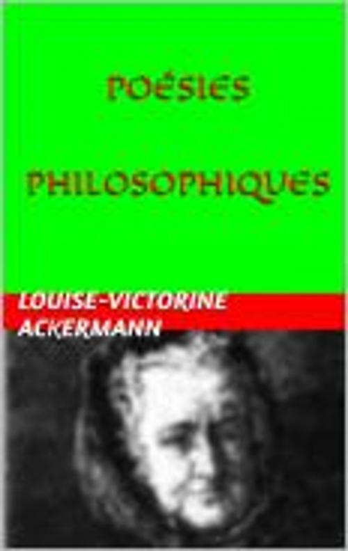 Cover of the book Poésies philosohiques by Louise-Victorine Ackermann, Faycel