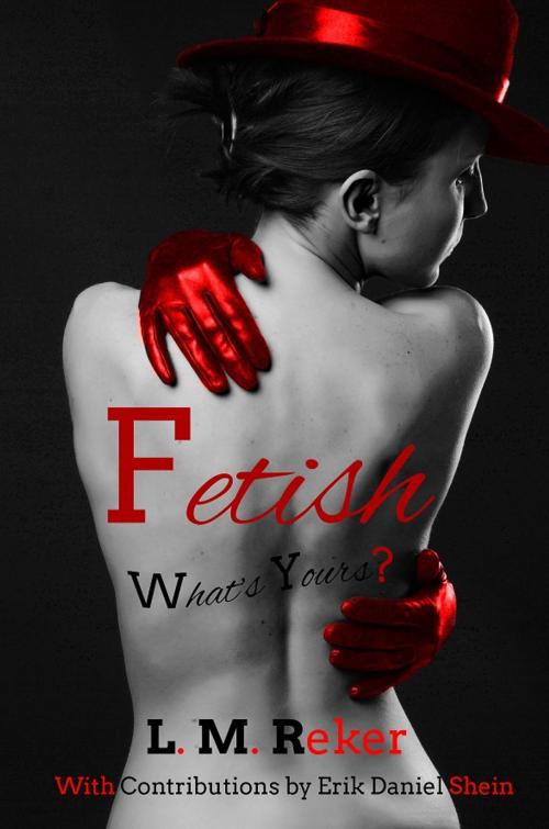 Cover of the book Fetish, A love story in the heart of darkness by L.M. Reker, Arkwatch  Holdings LLC