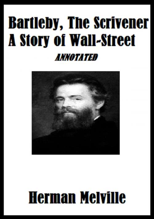 Cover of the book Bartleby, The Scrivener: A Story of Wall-Street (Annotated) by Herman Melville, Bronson Tweed Publishing