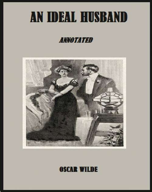 Cover of the book An Ideal Husband (Annotated) by Oscar Wilde, Bronson Tweed Publishing