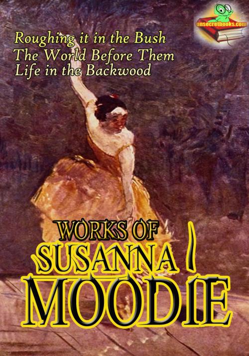 Cover of the book Works of Susanna Moodie (11 Works) by Susanna Moodie, Unsecretbooks.com