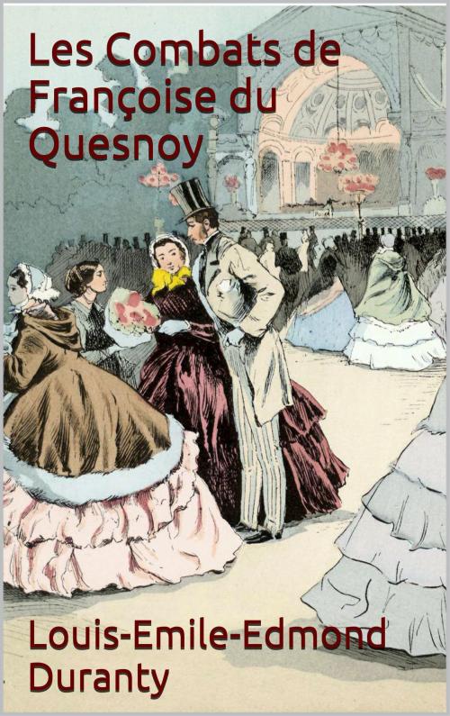 Cover of the book Les Combats de Françoise du Quesnoy by Louis-Emile-Edmond Duranty, JCA