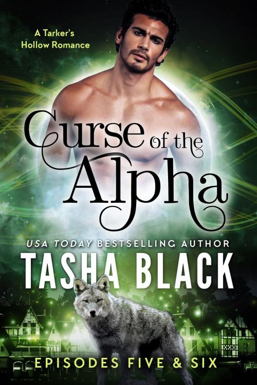 Cover of the book Curse of the Alpha: Episodes 5 & 6 by Tasha Black, 13th Story Press