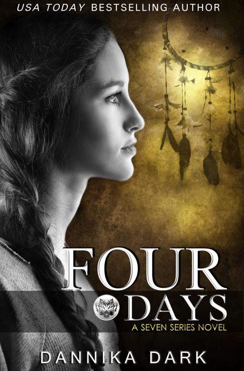 Cover of the book Four Days (Seven Series #4) by Dannika Dark, Dannika Dark