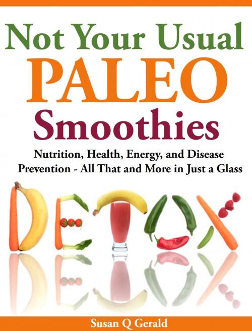 Cover of the book Not Your Usual Paleo Smoothies by Susan Q Gerald, Susan Q Gerald