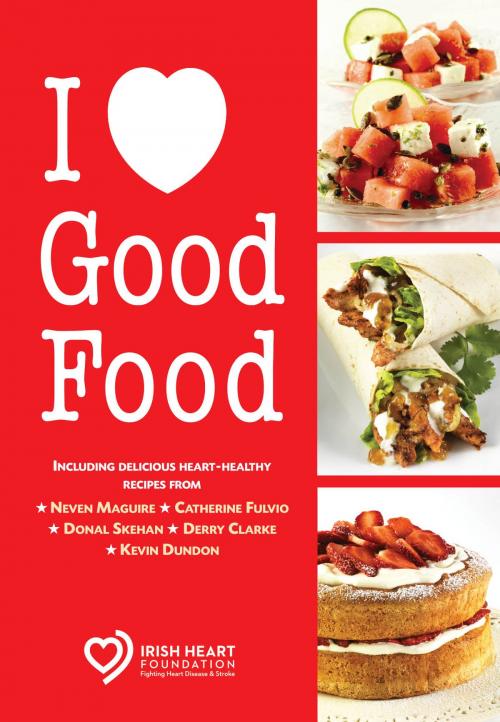 Cover of the book I Love Good Food by Irish Heart Foundation, Poolbeg Press Ltd