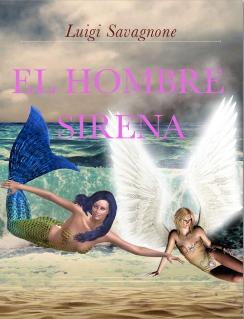 Cover of the book El Hombre Sirena by Luigi Savagnone, Luigi Savagnone